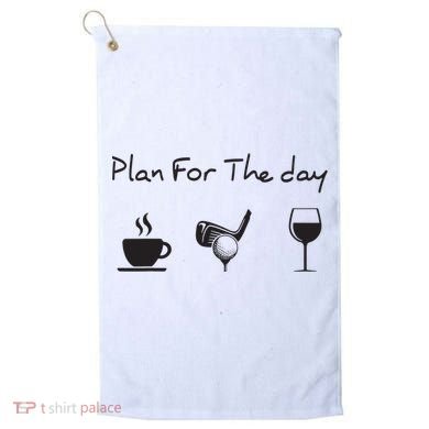 Plan For The Day Coffee Golf Wine Golf Towel
