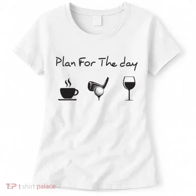Plan For The Day Coffee Golf Wine Women's T-Shirt