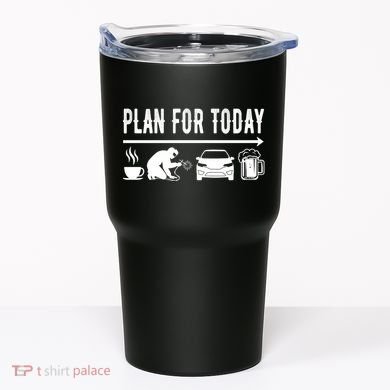 Plan For Today Coffee Welding Cars Beer Tumbler