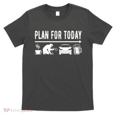 Plan For Today Coffee Welding Cars Beer T-Shirt