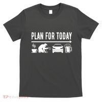 Plan For Today Coffee Welding Cars Beer T-Shirt thumb 0