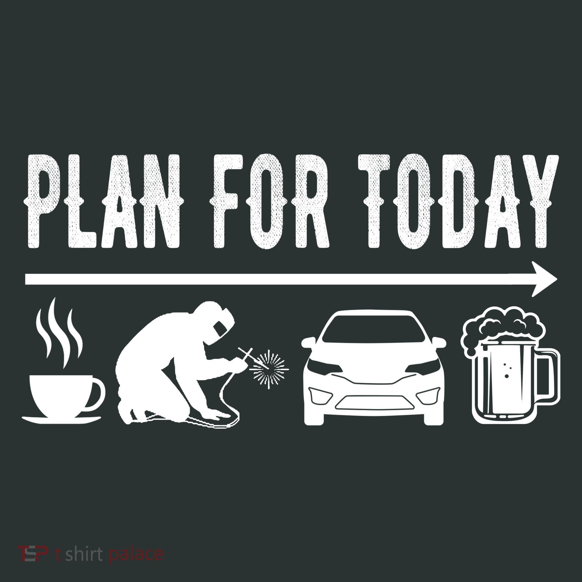 Plan For Today Coffee Welding Cars Beer Button