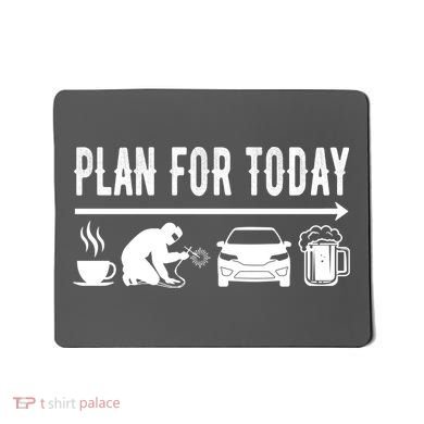 Plan For Today Coffee Welding Cars Beer Mousepad