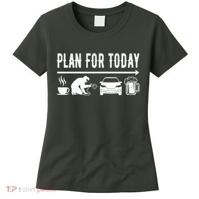 Plan For Today Coffee Welding Cars Beer Women's T-Shirt