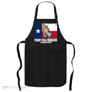 Pray For Uvalde Texas Strong Apron