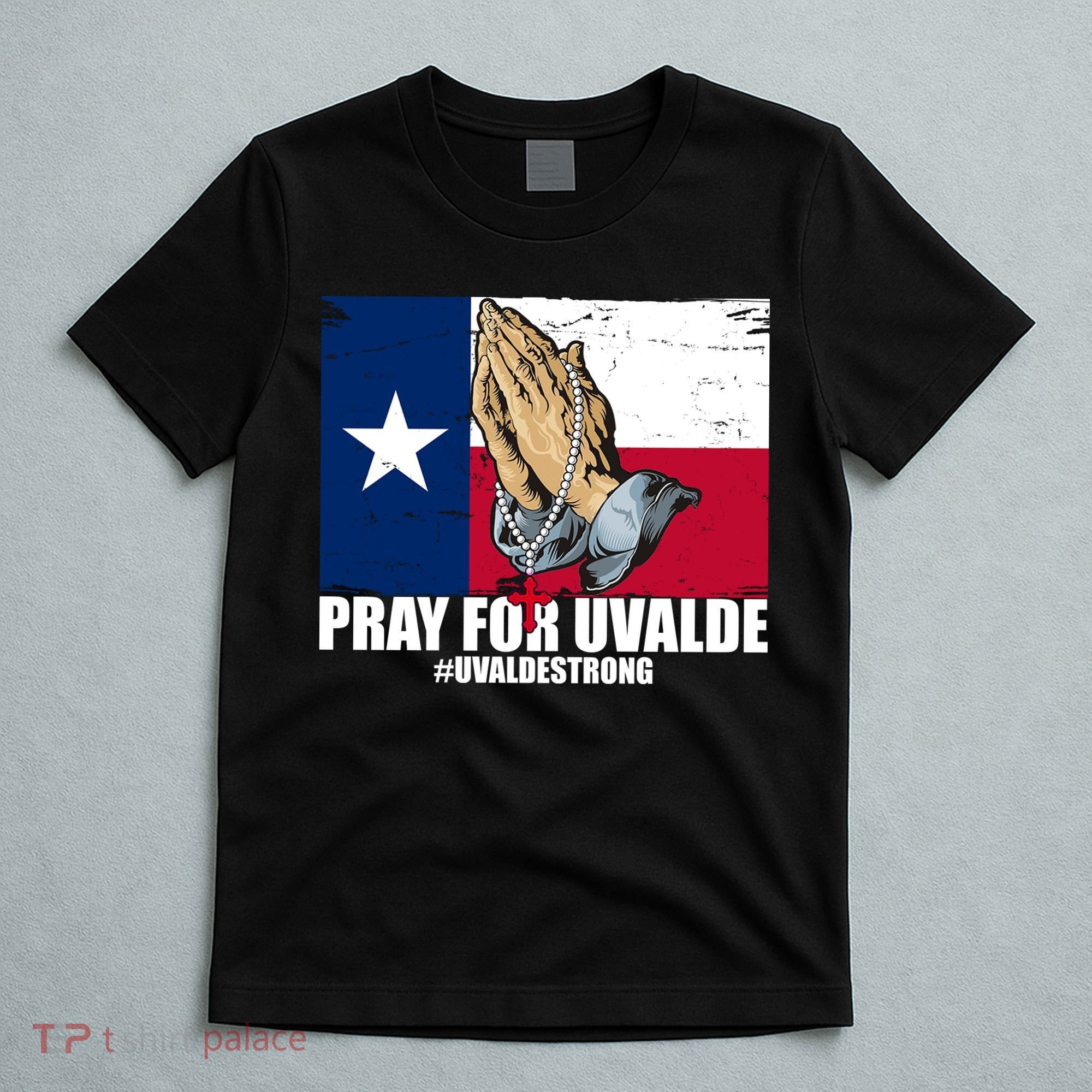 Pray For Uvalde Texas Strong T-Shirt