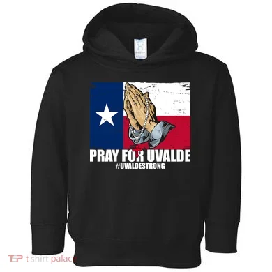 Pray For Uvalde Texas Strong Toddler Hoodie