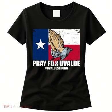 Pray For Uvalde Texas Strong Women's T-Shirt