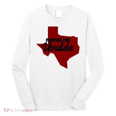 Prayers For Uvalde Texas Strong Long Sleeve Shirt