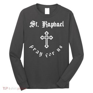 Pray For Us St. Raphael Long Sleeve Shirt