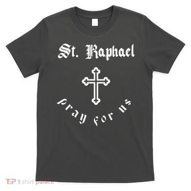 Pray For Us St. Raphael T-Shirt