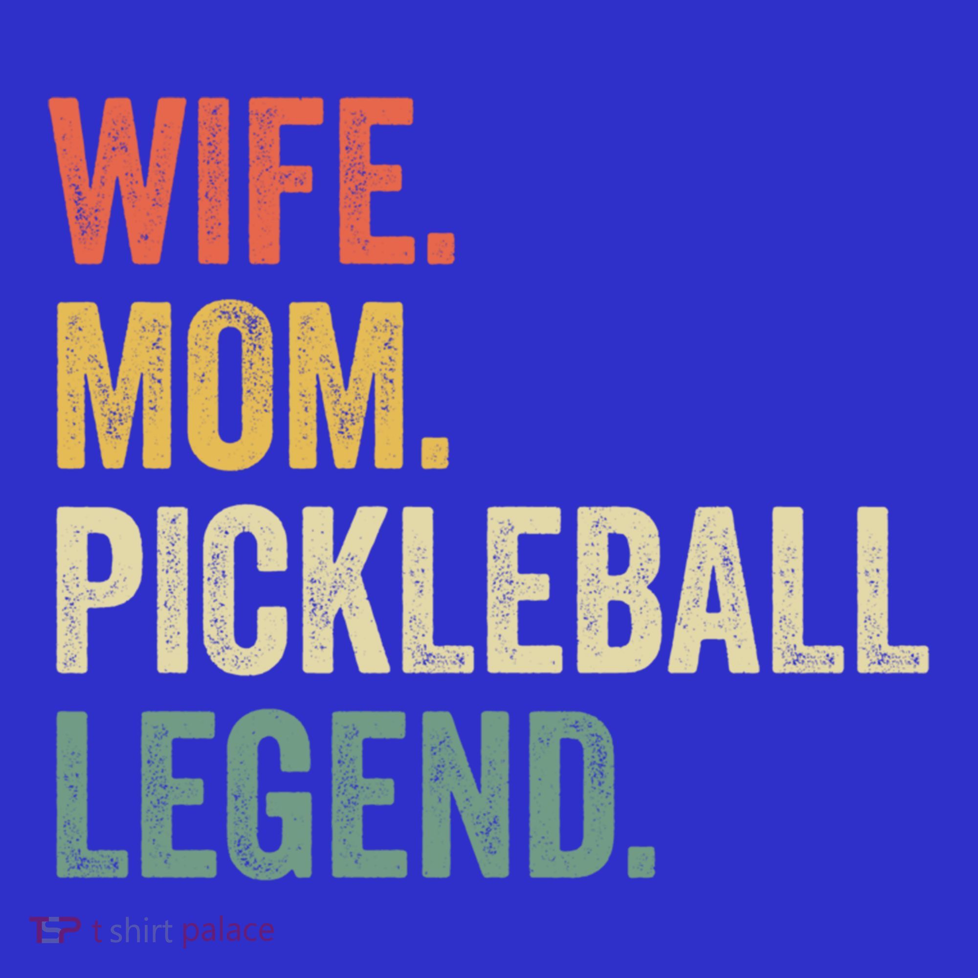 Pickleball Funny Wife Mom Legend Vintage MotherS Day Gift T-Shirt