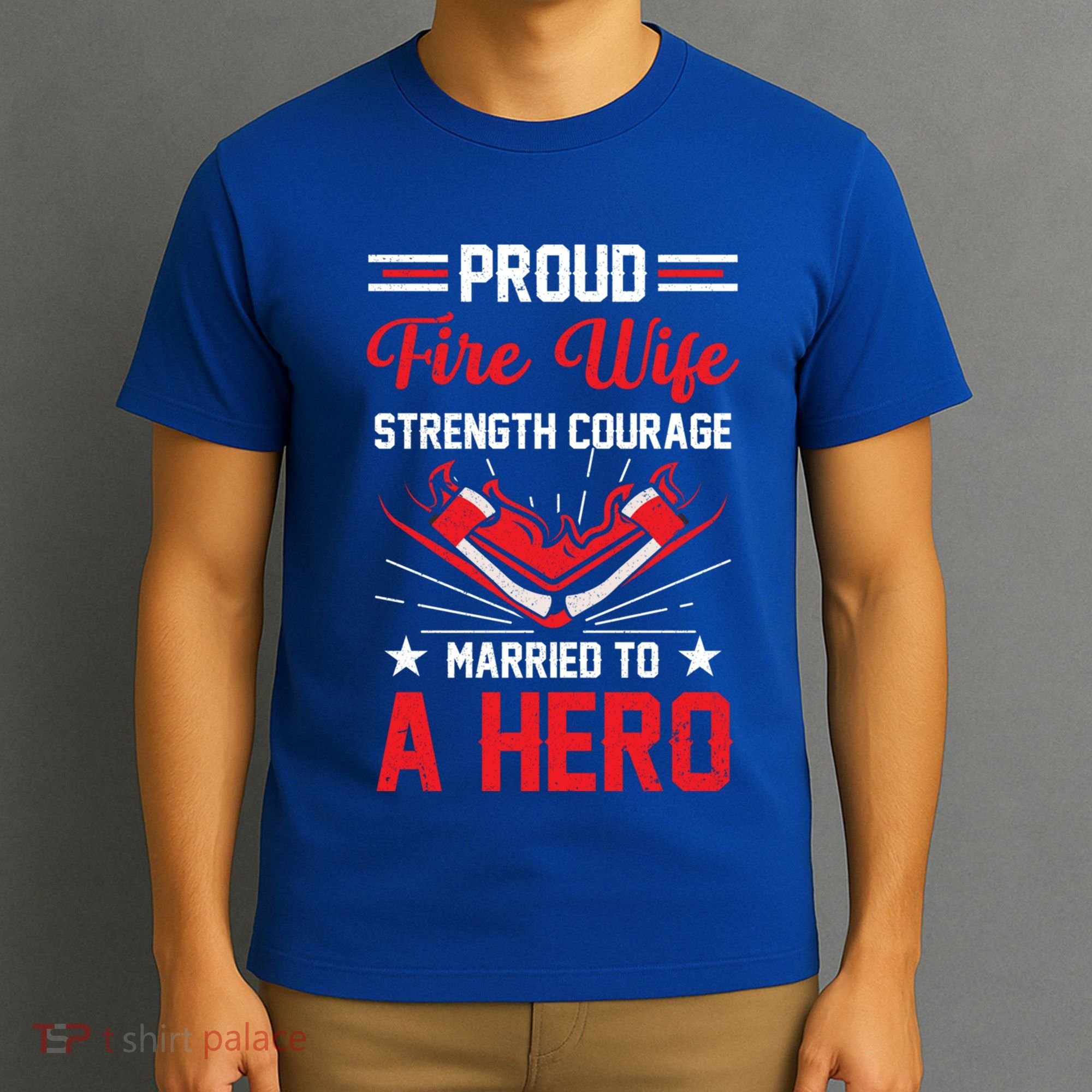 Proud Fire Wife Married To A Hero Firefighter Fire Chief Gift T-Shirt