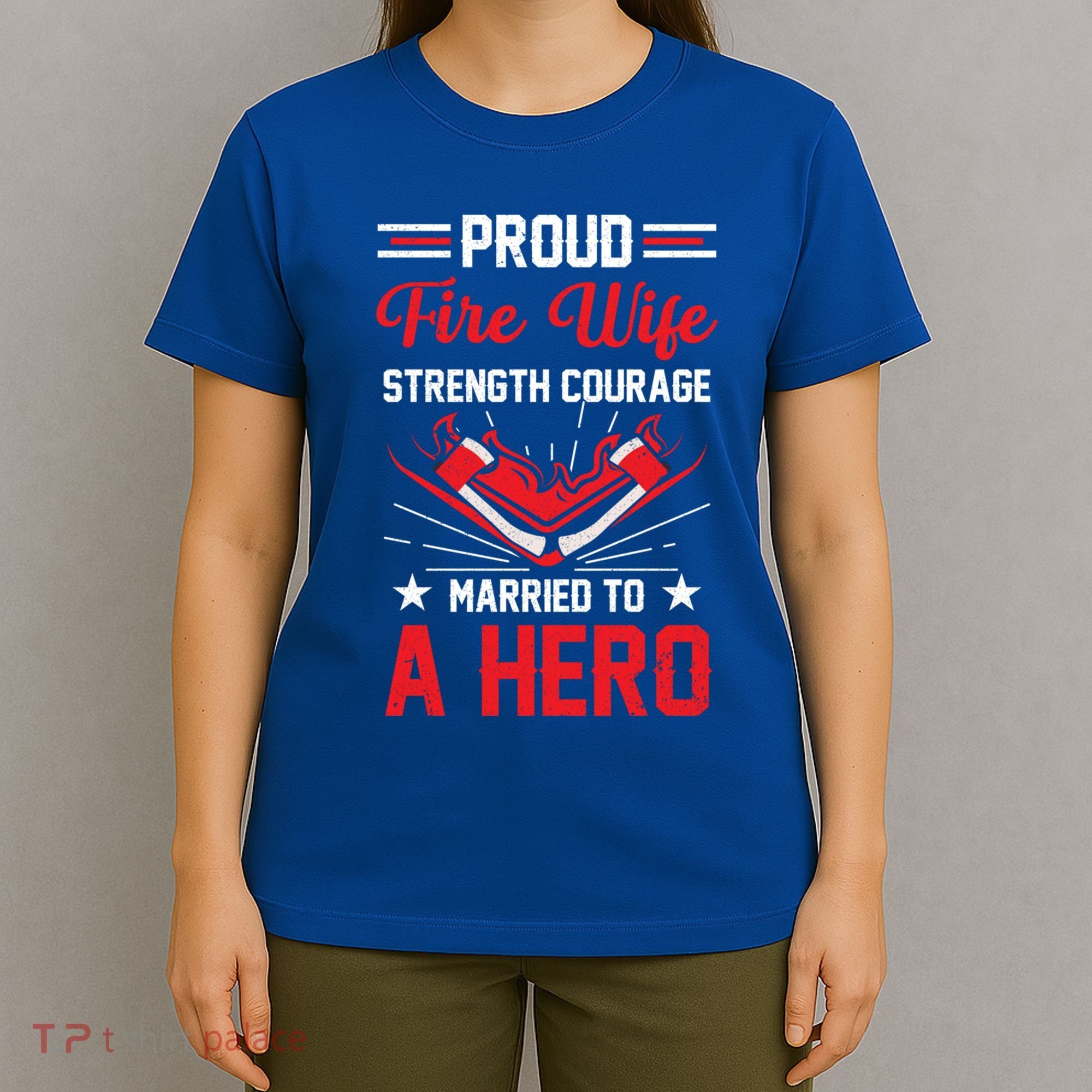 Proud Fire Wife Married To A Hero Firefighter Fire Chief Gift T-Shirt