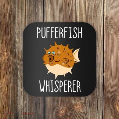 Puffer Fish Whisperer Buffer Fish Whisperer Ocean Fugo Fish Coaster