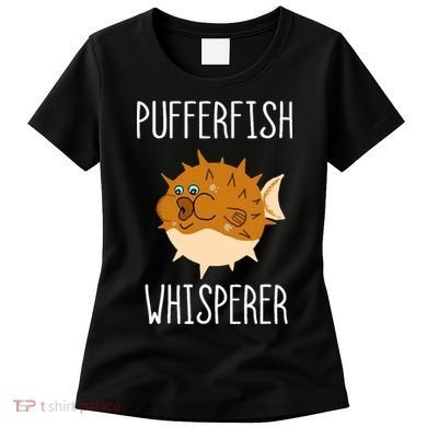 Puffer Fish Whisperer Buffer Fish Whisperer Ocean Fugo Fish Women's T-Shirt
