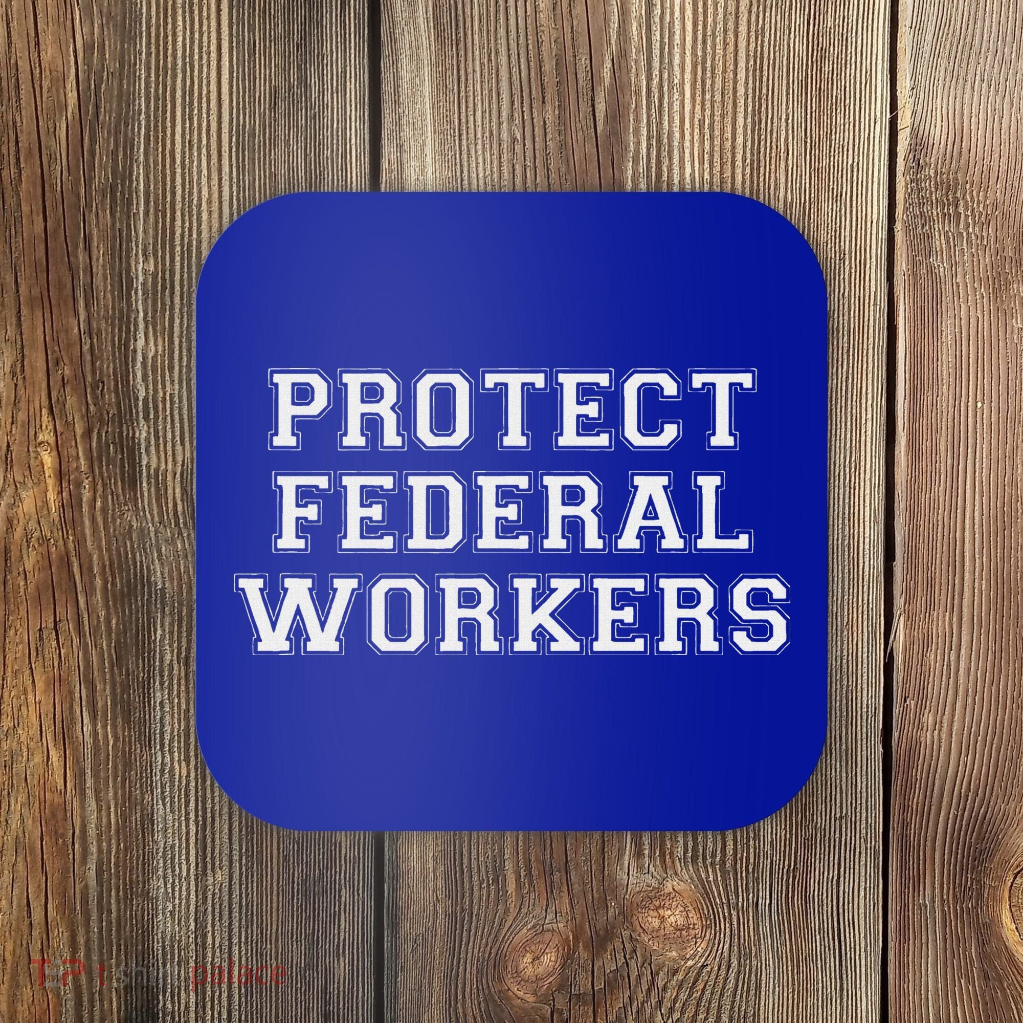 Protect Federal Workers Defend Public Service And Democracy Coaster