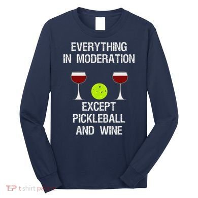Pickleball Funny Wine Long Sleeve Shirt
