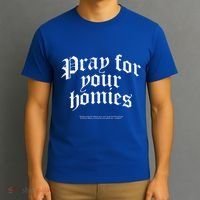 Pray For Your Homies Always T-Shirt thumb 3