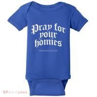 Pray For Your Homies Always Baby Bodysuit thumb 0