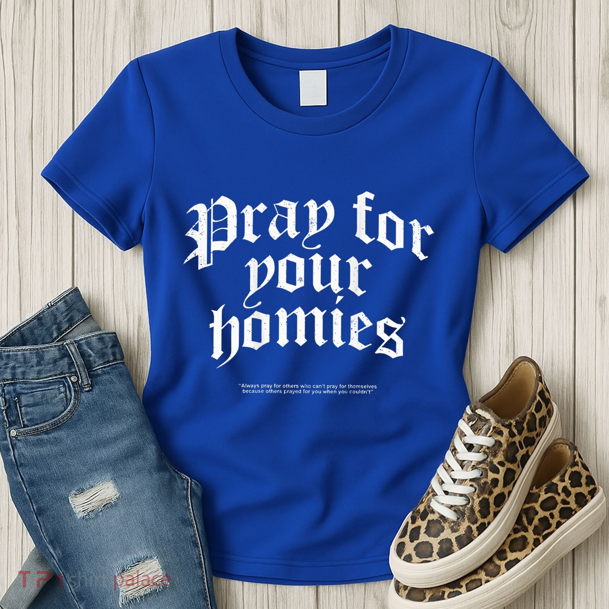 Pray For Your Homies Always Women's T-Shirt