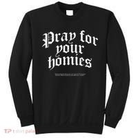 Pray For Your Homies Always Pray For Others Who CanT Pray Sweatshirt thumb 0