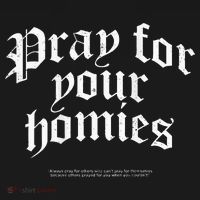 Pray For Your Homies Always Pray For Others Who CanT Pray T-Shirt thumb 7