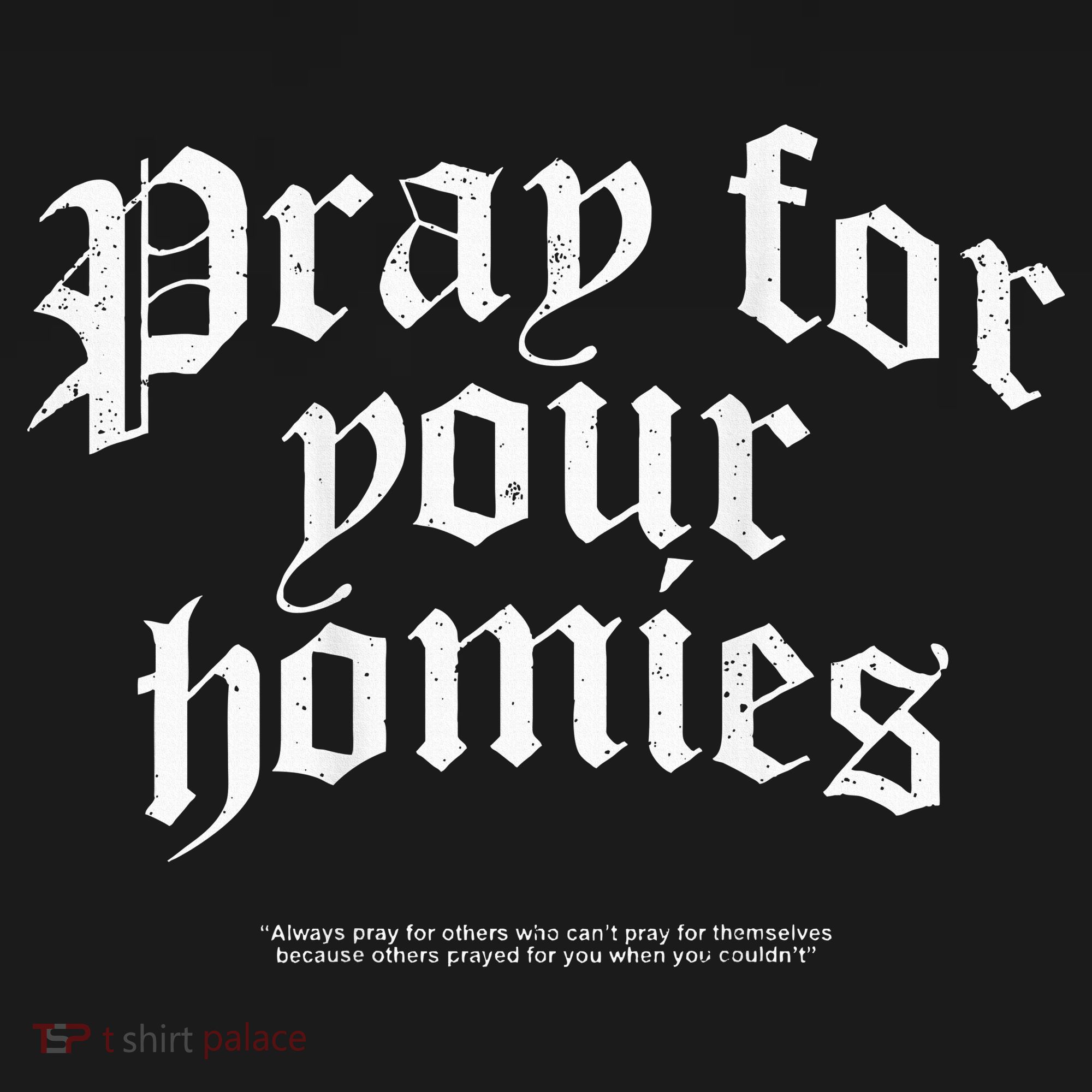 Pray For Your Homies Always Pray For Others Who CanT Pray Women's Hoodie