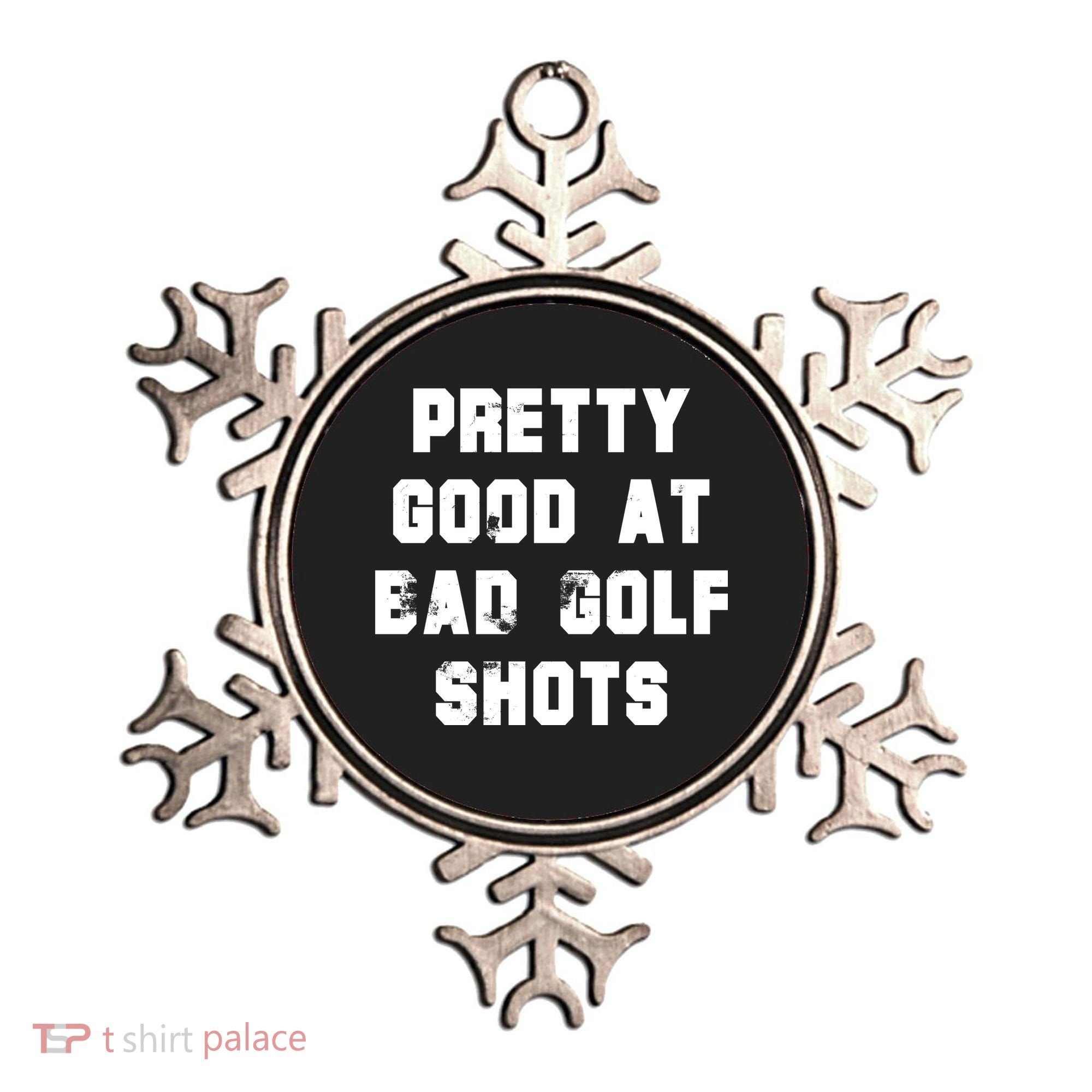 Pretty Good At Bad Golf Shots Ornament
