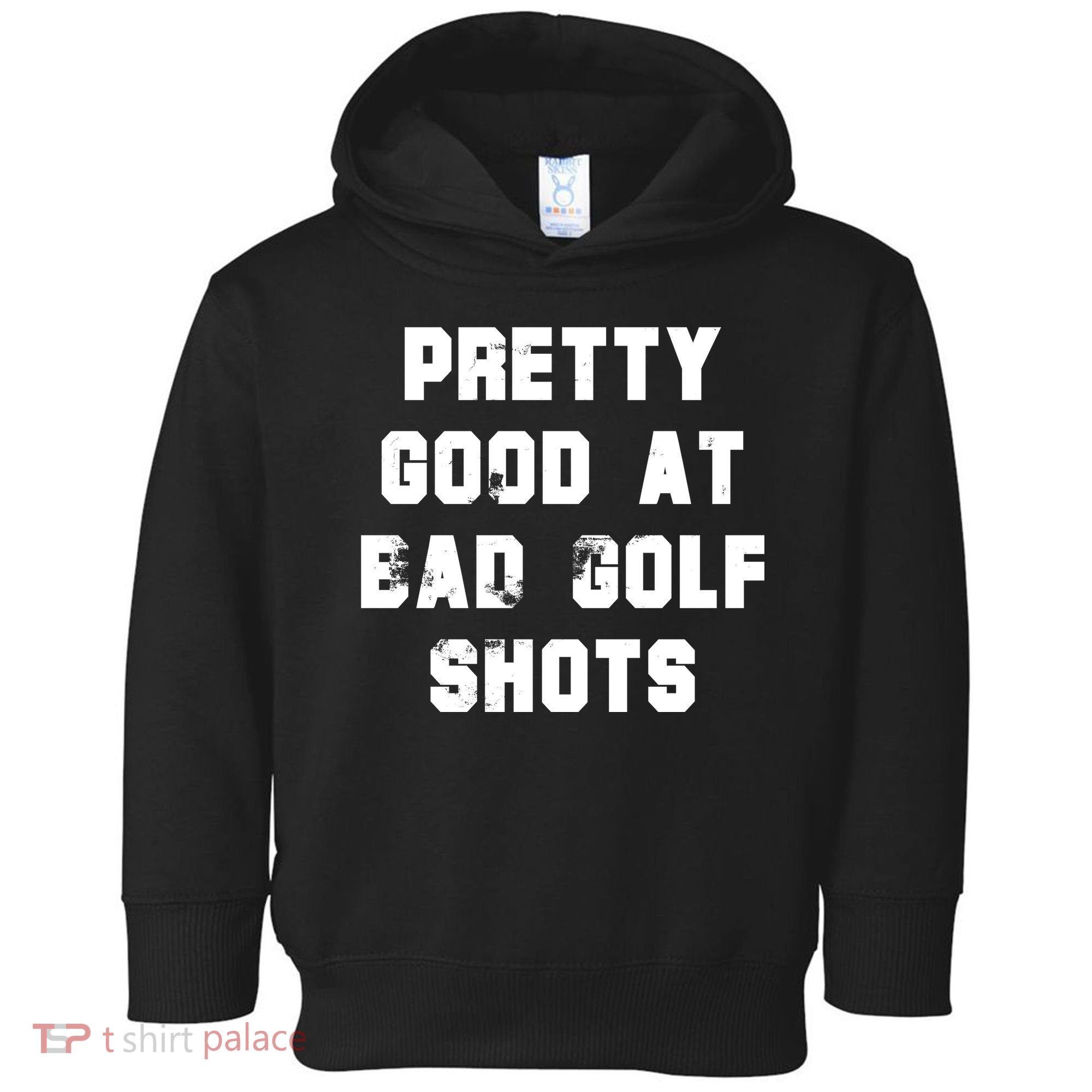 Pretty Good At Bad Golf Shots Toddler Hoodie