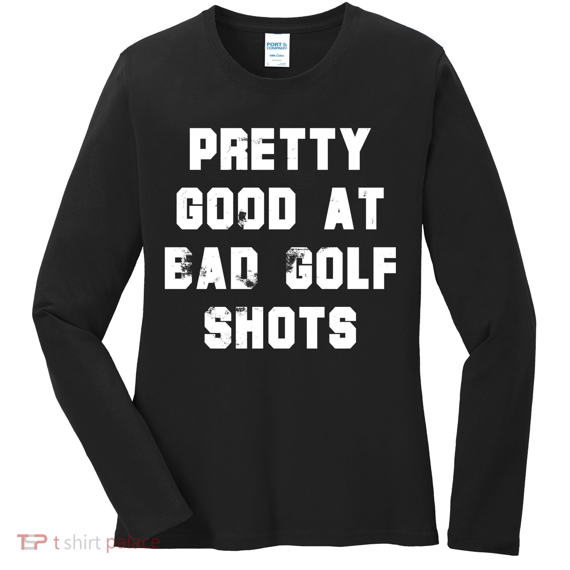 Pretty Good At Bad Golf Shots Women's Long Sleeve Shirt