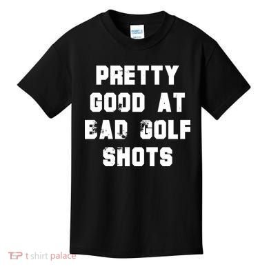 Pretty Good At Bad Golf Shots Kids T-Shirt