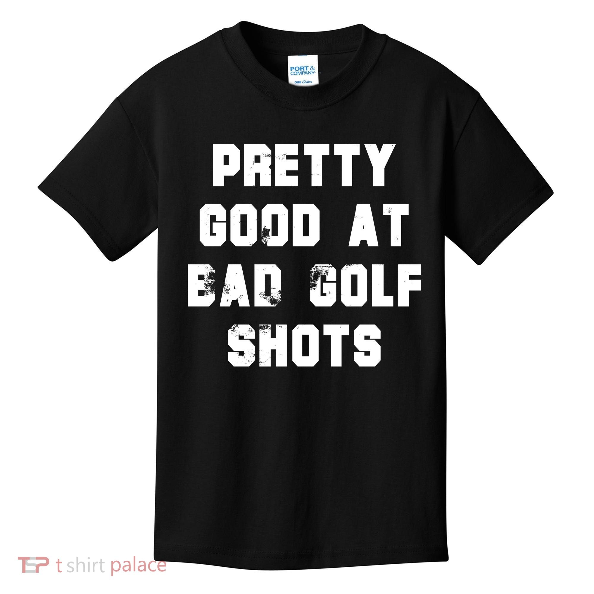 Pretty Good At Bad Golf Shots Kids T-Shirt