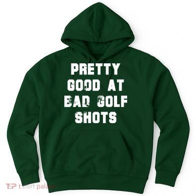Pretty Good At Bad Golf Shots Hoodie