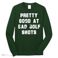 Pretty Good At Bad Golf Shots Long Sleeve Shirt thumb 0