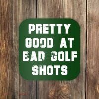 Pretty Good At Bad Golf Shots Coaster thumb 0