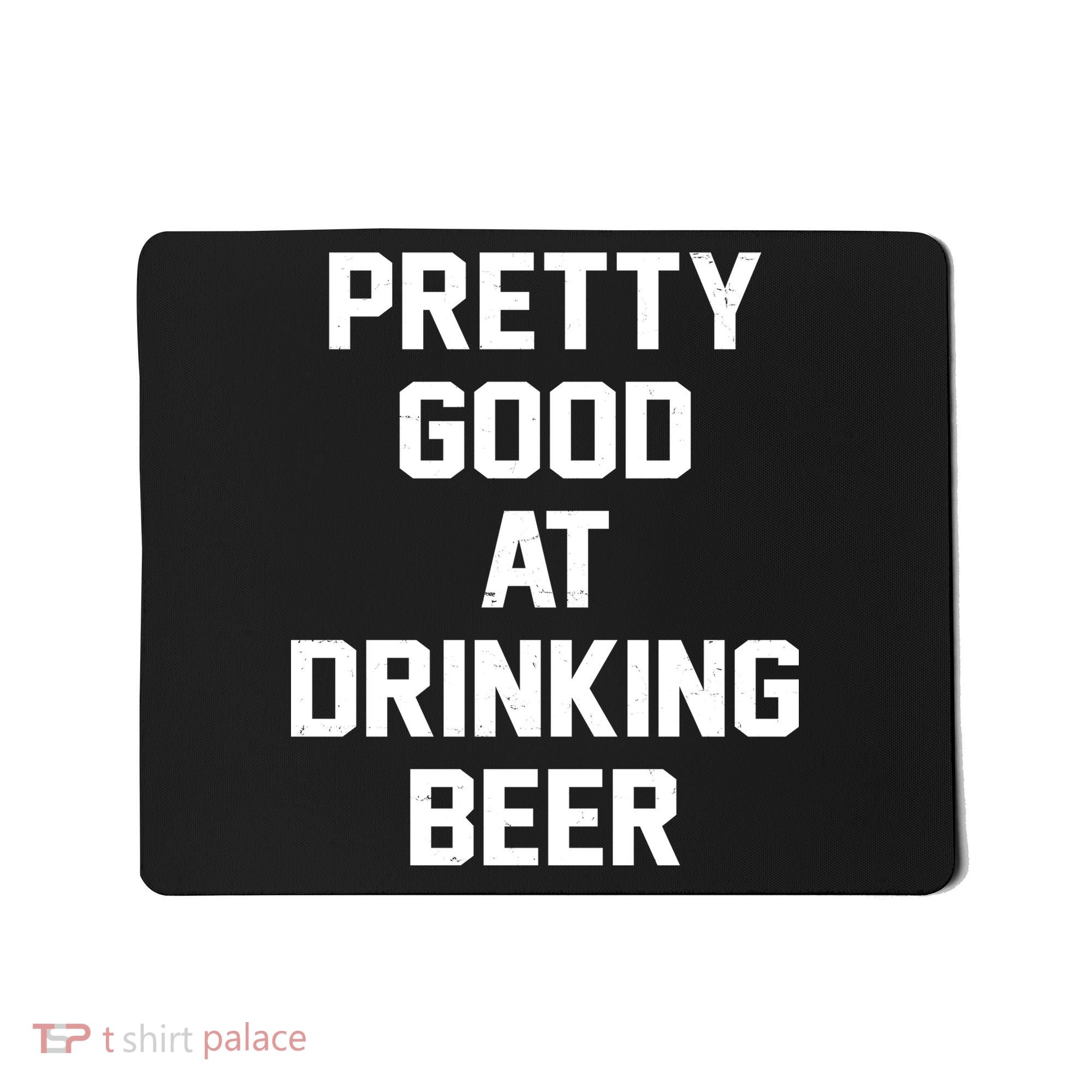 Pretty Good At Drinking Beer Festive Party Mousepad