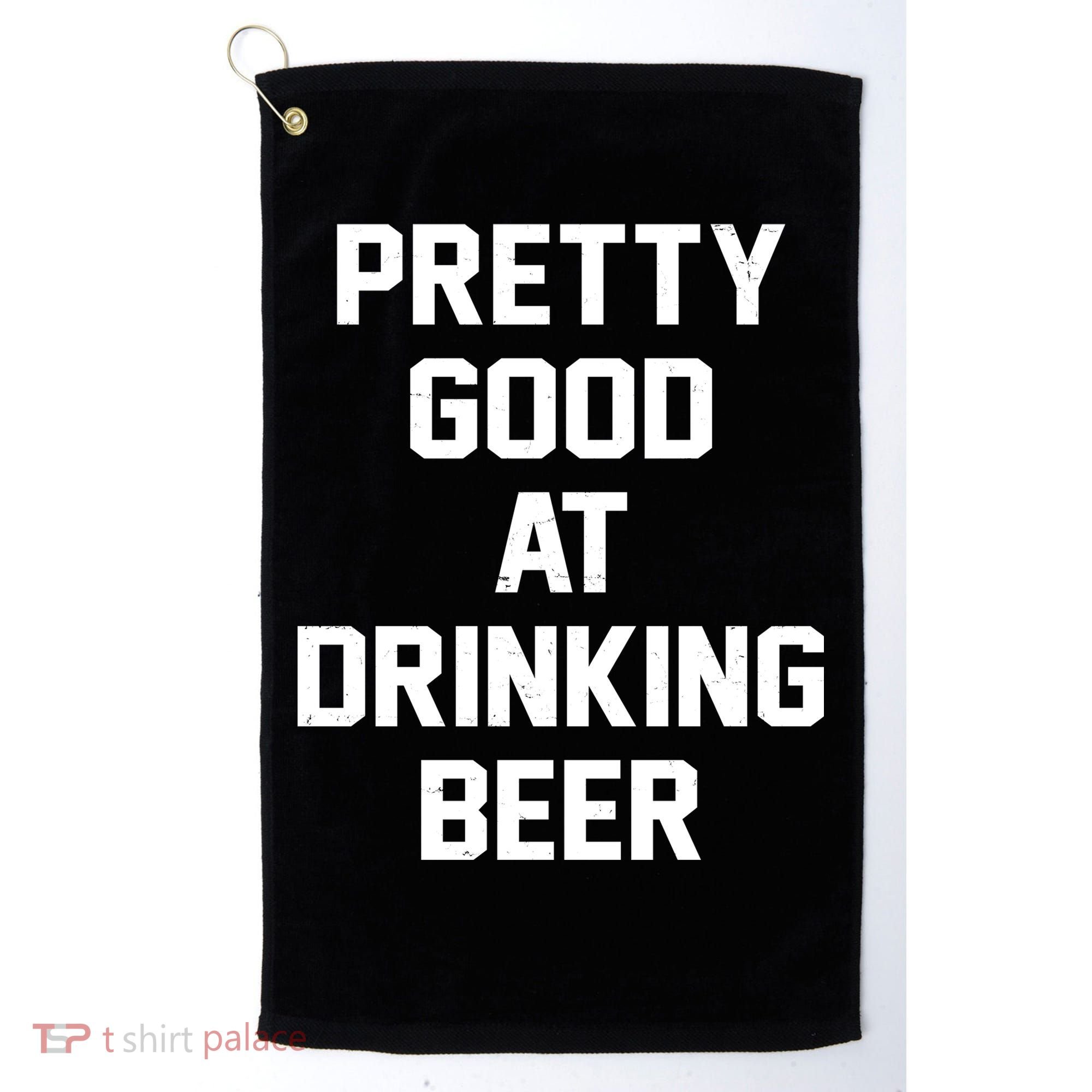Pretty Good At Drinking Beer Festive Party Golf Towel