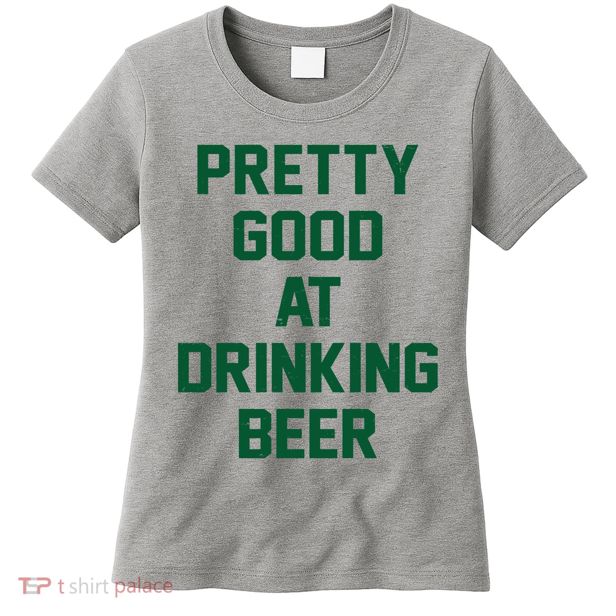 Pretty Good At Drinking Beer Festive Party Women's T-Shirt