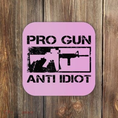 Pro Gun Anti Idiot 2nd Amendment Ar15 Rifle Gun Rights Coaster