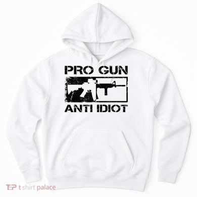 Pro Gun Anti Idiot 2nd Amendment Ar15 Rifle Gun Rights Hoodie