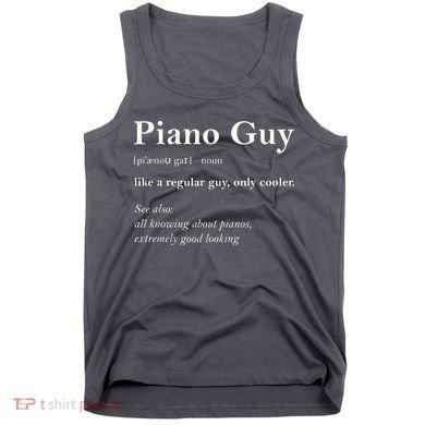 Piano Guy Definition Funny Boy Piano Gift Piano Player Tank Top