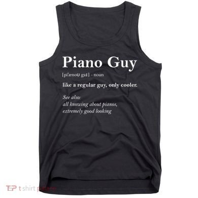 Piano Guy Definition Gift Funny Boy Piano Gift Piano Player Gift Tank Top