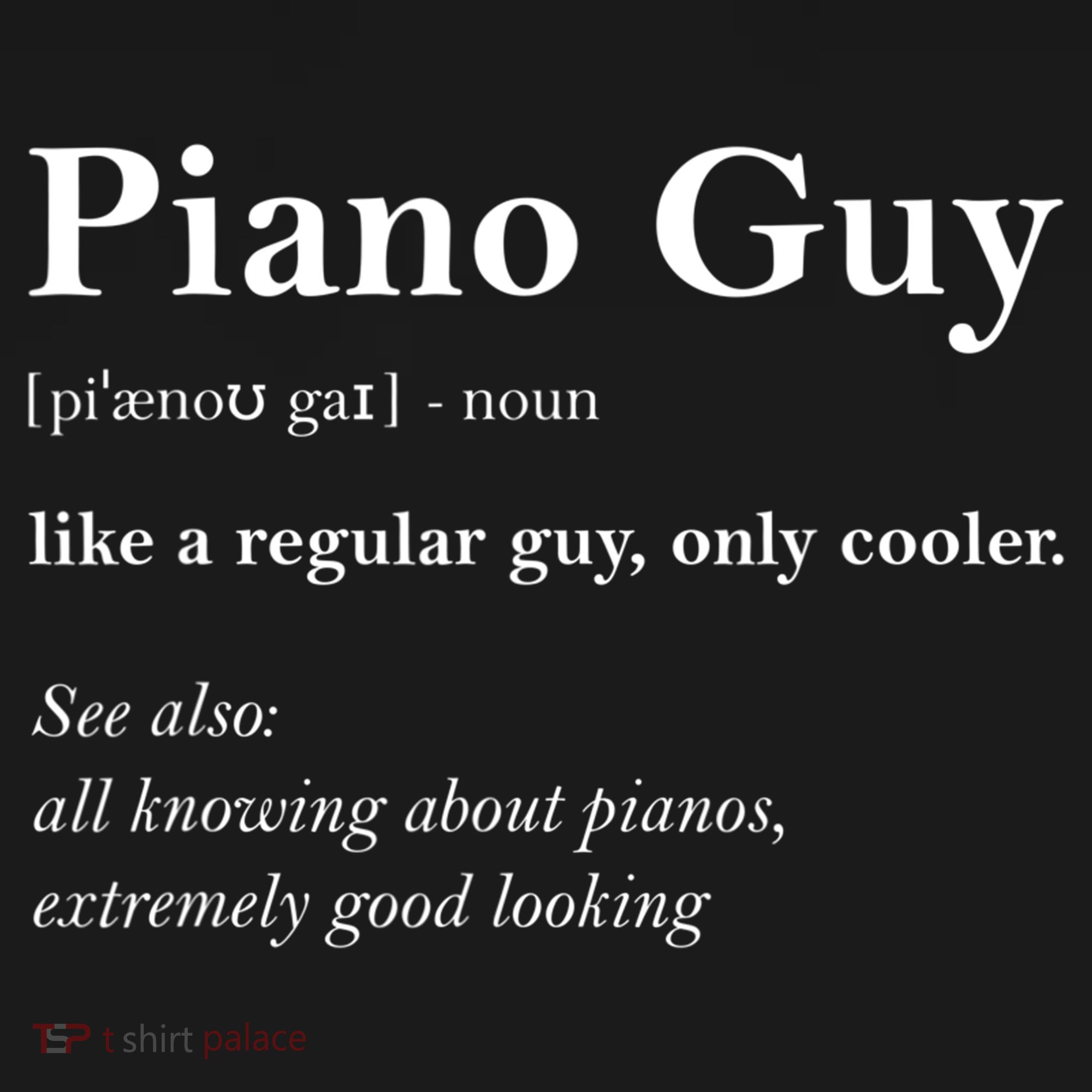 Piano Guy Definition Gift Funny Boy Piano Gift Piano Player Gift Toddler T-Shirt