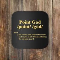 Point God Definition The Creator And Ruler Of The Court And Source Of All Offens Coaster thumb 0