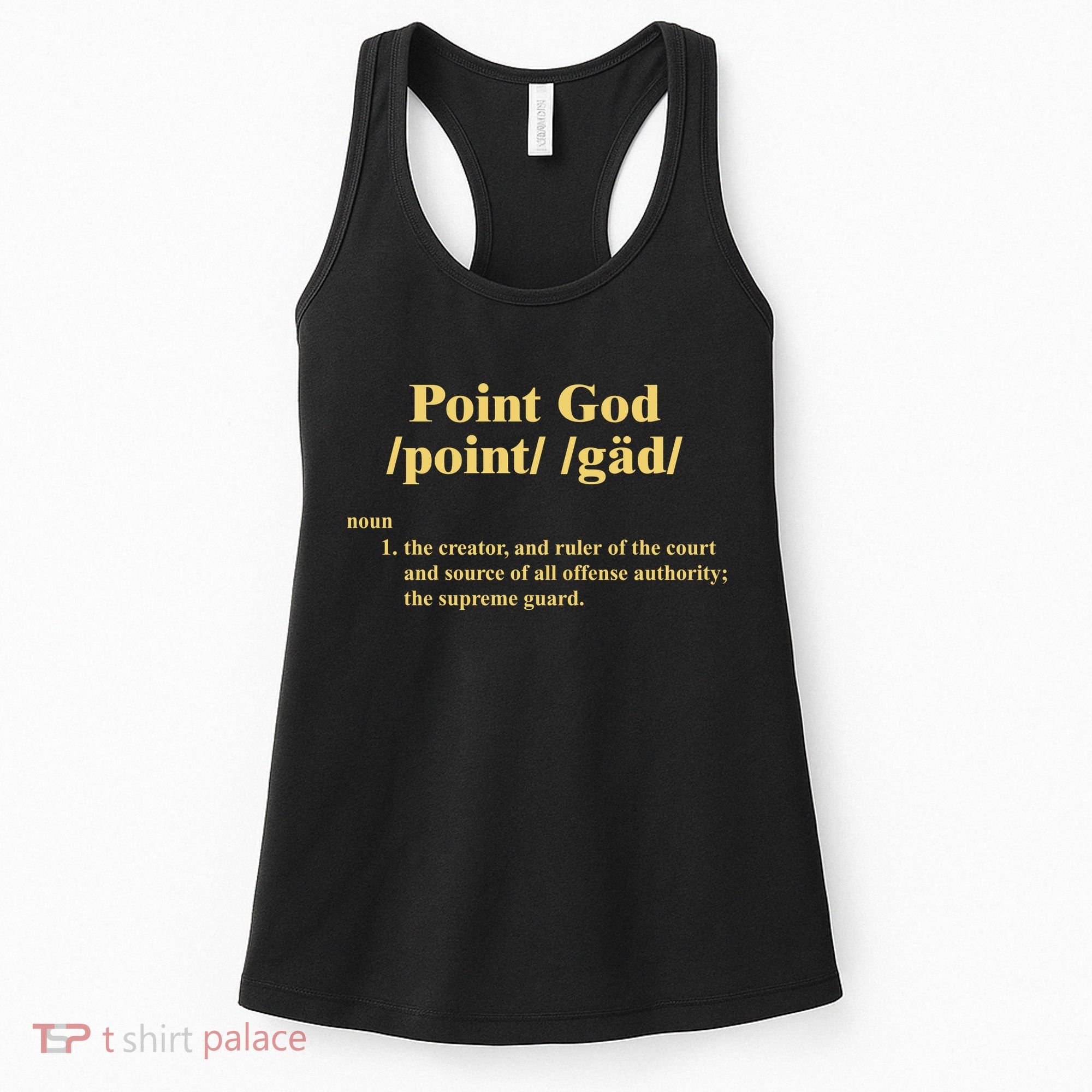 Point God Definition The Creator And Ruler Of The Court And Source Of All Offens Women's Tank Top