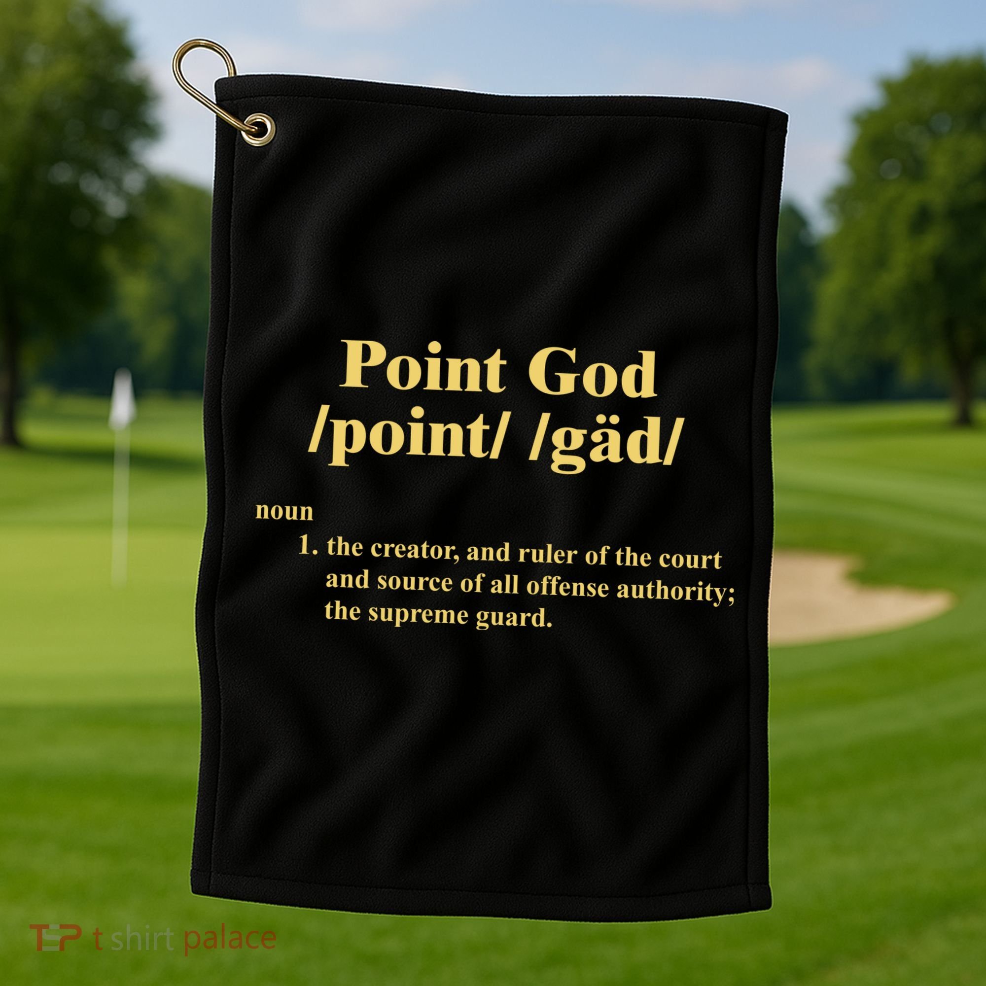 Point God Definition The Creator And Ruler Of The Court And Source Of All Offens Golf Towel
