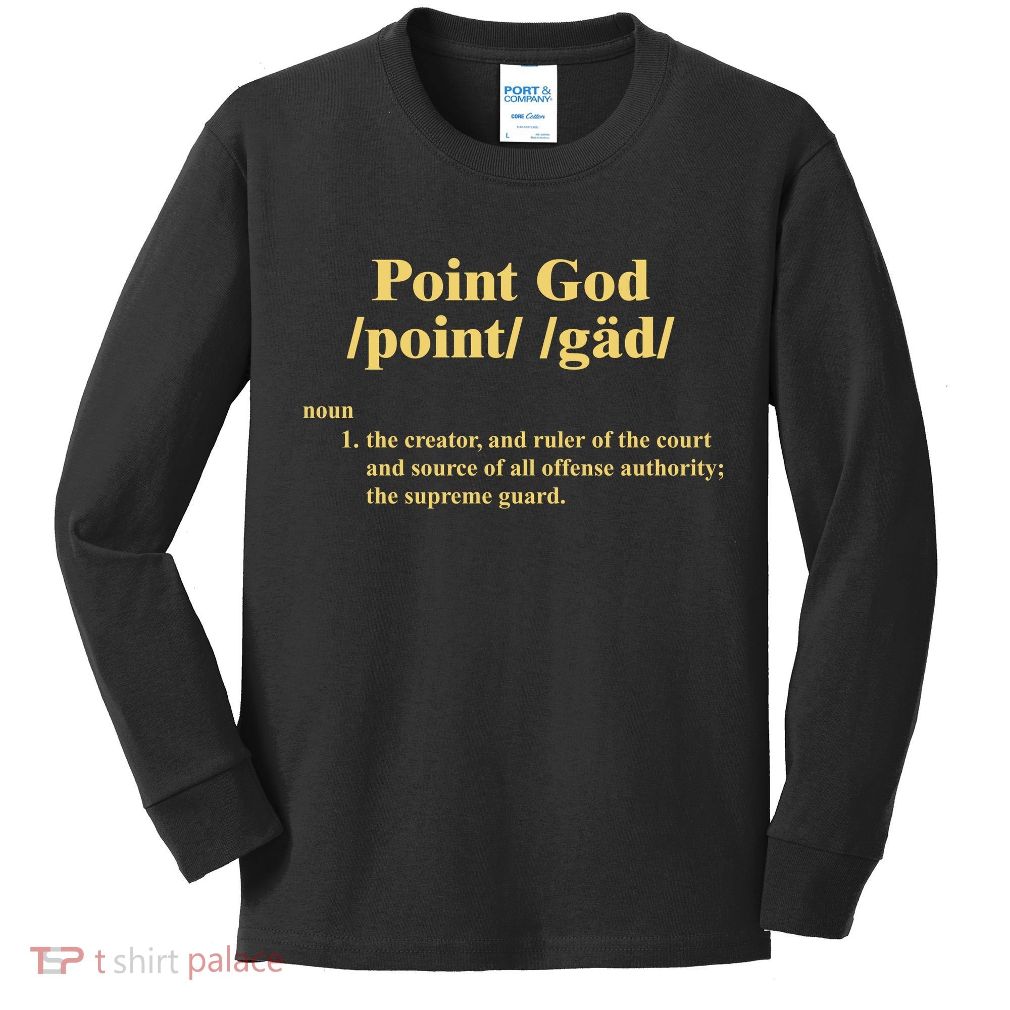 Point God Definition The Creator And Ruler Of The Court And Source Of All Offens Kids Long Sleeve Shirt