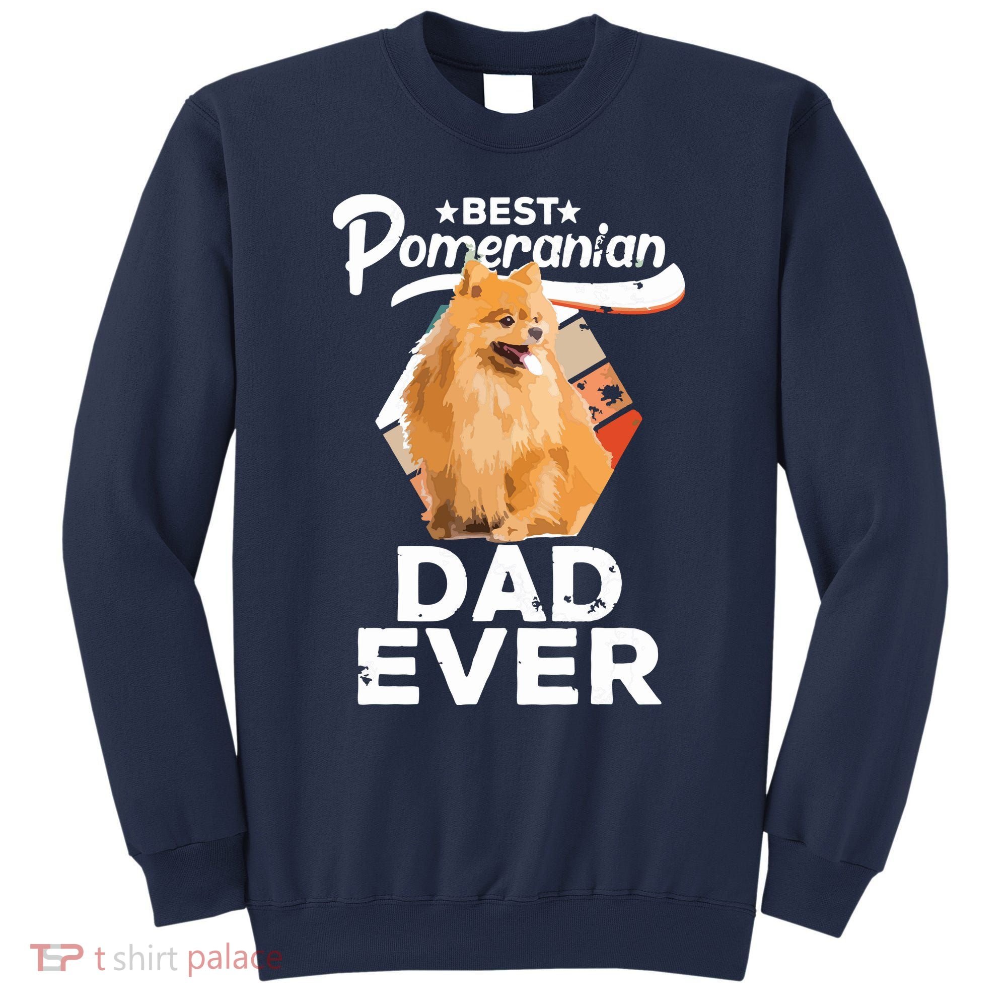 Pomeranian Gifts For Men Best Pomeranian Dad Ever Sweatshirt