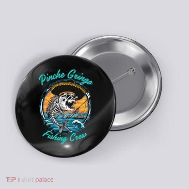 P.I.N.C.H.E G.R.I.N.G.O Fishing Crew Button